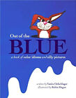 Out Of The Blue : A Book Of Color Idioms And Silly Pictures Vanit