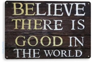TIN SIGN Believe Good In World, Cottage, Farmhouse, Rustic, Metal Decor, A013 - Picture 1 of 3
