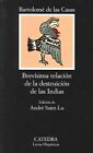Brevisima Relacion De La Destruicion De Las Indias / Short Account Of The Des...