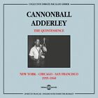 CANNONBALL ADDERLEY THE QUINTESSENCE : NEW YORK - CHICAGO - SAN FRANCISCO (1955-