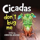 Cicadas Don't Bug Me, Brand New, Free shipping in the US