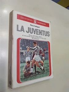 LA JUVENTUS  PIERA CALLEGARI OSCAR MONDADORI 1974 OSCAR SPORT MONDADORI - Foto 1 di 1