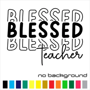 Blessed Teacher Sticker Vinyl Decal - God Bless Jesus Christian Wall Car Window - Picture 1 of 17