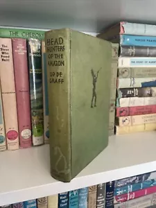 1923 HEAD HUNTERS OF THE AMAZON Up De Graaf FIRST EDITION hb - Picture 1 of 11