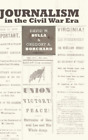 David W. Bulla Gregory A. Borchard Journalism in the Civil War Era (Hardback)