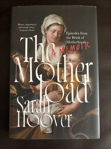 The Motherload: Episodes from the Brink of Motherhood by Sarah Hoover Hardcover - Picture 1 of 2