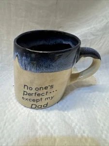 VINTAGE DRIP GLAZE POTTERY COFFEE CUP SLANTED"NO ONE'S PERFECT EXCEPT MY DAD" - Picture 1 of 8