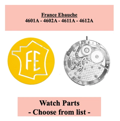 FRANCE EBAUCHE Pièces de montre FE / TE 4600-4601A-4602A-4611A-4612A – Liste déroulante – NOS