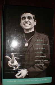 Faith, Resistance, and the Future : Daniel Berrigan's Challenge to Catholic... - Picture 1 of 1