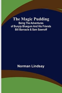 The Magic Pudding; Being the Adventures of Bunyip Bluegum and His Friends Bill B - Picture 1 of 1