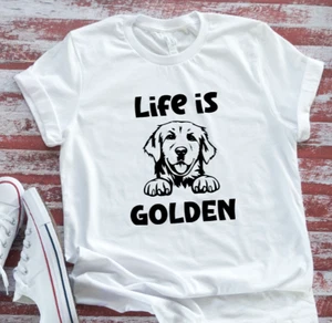 Life is Golden, Retriever, Unisex, White, Men's & Women's Short Sleeve T-shirt - Picture 1 of 2