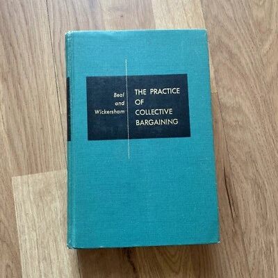 The Practice of Collective Bargaining by Edwin F. Beal; E.Wickersham~1959 1st Ed - Image 1 of 4