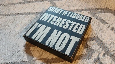 Sorry if I Looked Interested Wooden Box Sign 8x8" Home Decor Primitives by Kathy - Image 1 of 3