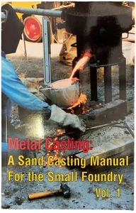 Metal Casting A Sand Casting Manual for Small Foundry Vol.1 Stephen D Chastain - Imagen 1 de 1