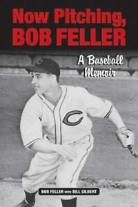 Now Pitching, Bob Feller: Wspomnienia baseballowe od Feller, Bob