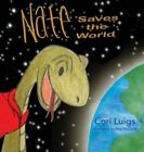 Nate Saves The World By Cori Luigs: New