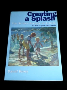 CREATING A SPLASH, THE ST IVES SOCIETY OF ARTISTS VON DAVID TOVEY, 2003 PB, SEHR GUTER ZUSTAND - Bild 1 von 5