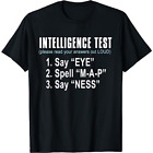 Intelligence Test Say Eye M A P Ness funny dad joke T-Shirt Size s-5xl