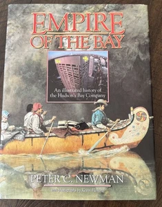 Empire of the Bay: An Illustrated History of Hudson’s Bay Peter Newman Hardcover - Bild 1 von 4