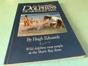 The Remarkable Dolphins Of Monkey Mia Shark Bay Hugh Edwards book - Picture 1 of 10