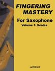 Fingering Mastery For Saxophone: Volume 1: Scales [ Brent, Jeff ] Used