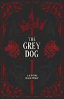 The Grey Dog: Part Two of the Godyear Saga by Jason Malone Paperback Book
