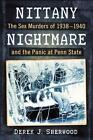 Nittany Nightmare: The Sex Murders of 1938-1940 and the Panic at Penn State by D