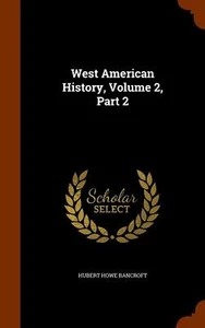 West American History, Volume 2, Part 2 - Hubert Howe Bancroft Book - Bild 1 von 2