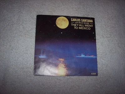 CARLOS SANTANA w WILLIE NELSON--THEY ALL WENT TO MEXICO  *UK ISSU  45  PS   #496 - Image 1 of 4