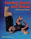 Larry Green Carving Boots and Shoes with Larry Green (Paperback) (US IMPORT)