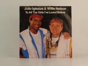 JULIO IGLESIAS AND WILLIE NELSON TO ALL THE GIRLS I'VE LOVED BEFORE (1) (78) 2 T - Picture 1 of 7