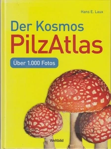 Der Kosmos-PilzAtlas : über 1000 Fotos Hans E. Laux Laux, Hans E.: - Picture 1 of 1