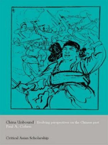 China Unbound : Evolving Perspectives on the Chinese Past by Paul A. Cohen - Image 1 of 1