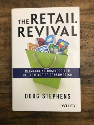 The Retail Revival by Doug Stephens Hardcover 2013 Wiley - Reimagining Business - Image 1 of 4