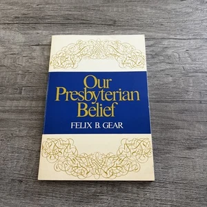 VTG Our Presbyterian Belief By Felix B. Gear Vintage Religion Book History Ppbk - Picture 1 of 9