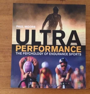 Ultra Performance The Psychology Of Endurance Sports Paperback by Paul Moore. - Picture 1 of 14