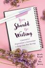 You Should Be Writing: A Journal Of Inspiration, Knight, Sweeney, Ander Pb.+