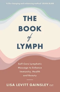 The Book of Lymph: Self-care Lymphatic Massage to Enhance Immunity, Health a... - Picture 1 of 1