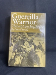 Guerrilla Warrior: The Early Life of John J. Pershing by Smythe, Donald 1973 1st - Foto 1 di 15