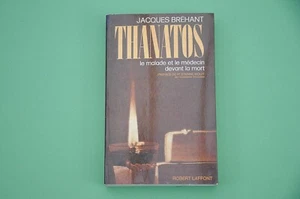 Thanatologie J. Bréhant Thanatos le malade et le médecin devant la mort 1976 - Bild 1 von 4