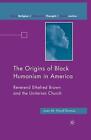 The Origins Of Black Humanism In America: Reverend Ethelred Brown And The Unitar