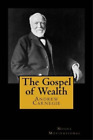 Andrew Carnegie The Gospel of Wealth (Paperback)