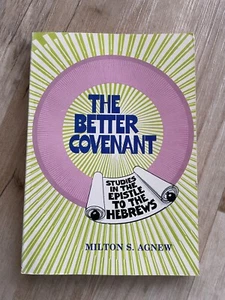 The Better Covenant Studies in Hebrews Milton S. Agnew Christian Holiness - Foto 1 di 6