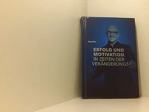 Erfolg und Motivation in Zeiten der Veränderung Jörg Löhr: - Bild 1 von 1