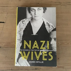 Nazi Wives Book Hardback James Wyllie - Imagen 1 de 10