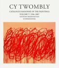 Cy Twombly : Catalogue Raisonne Of The Paintings 1996-2007, Hardcover By Bast...