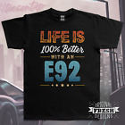 Life is 100% Better with an E92 T-Shirt • Original Fresh BMW Designs • 3 Series