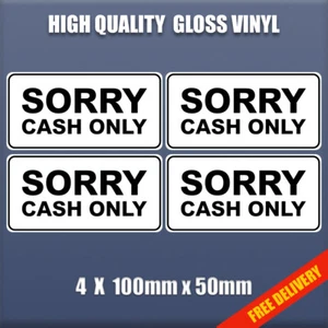 4 X SORRY CASH ONLY - Self Adhesive Vinyl sticker 100mm x 50mm S297 taxi, car - Picture 1 of 6