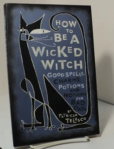 How to Be a Wicked Witch by Patricia Telesco - 2001 - Spells etc for bad days - Picture 1 of 2