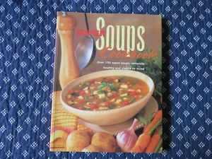 Super Soups Cookbook: Over 150 Super Soups, Seriously Healthy and Simple to Make - Picture 1 of 3
